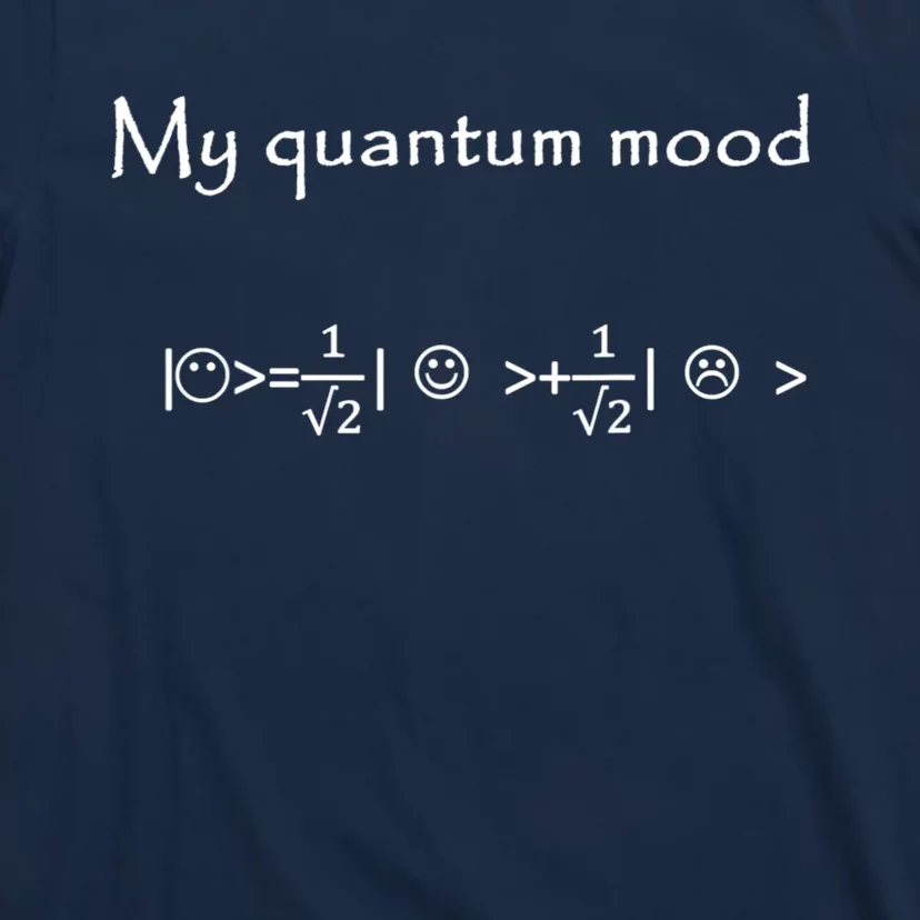 Funny Quantum Physics Quantum Mood Normalized T-Shirt