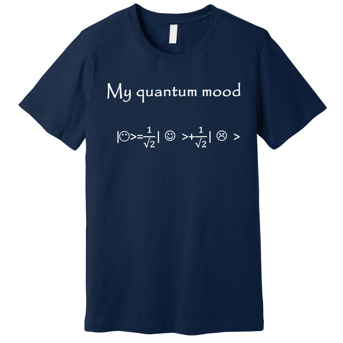 Funny Quantum Physics Quantum Mood Normalized Premium T-Shirt