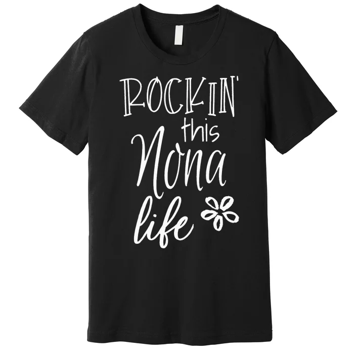 funny quote Rockin This Life Cute Nona Premium T-Shirt