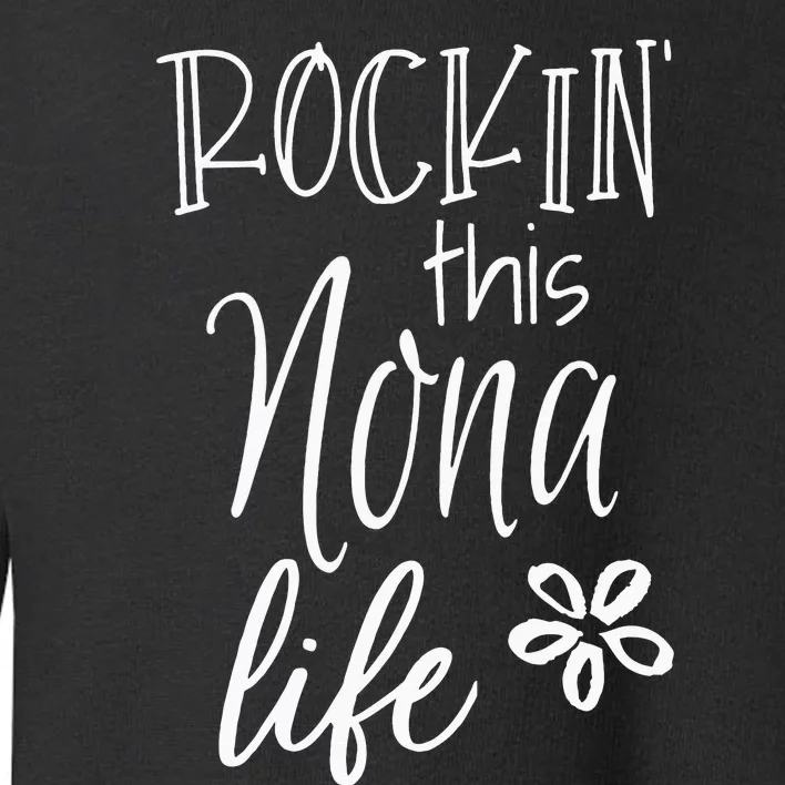 funny quote Rockin This Life Cute Nona Toddler Sweatshirt