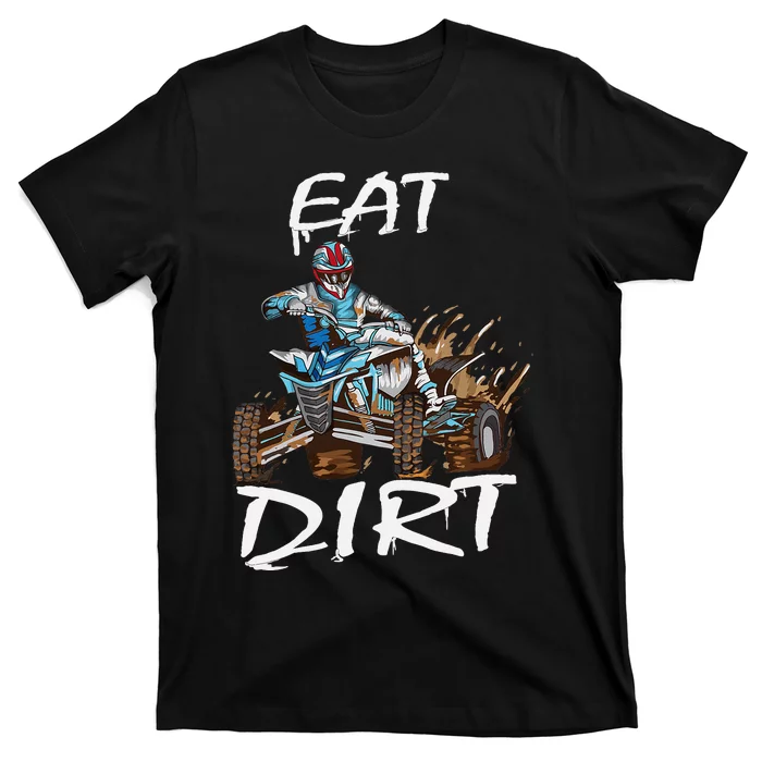 Funny Quad Rider Eat Dirt ATV Biker Quad Saying T-Shirt