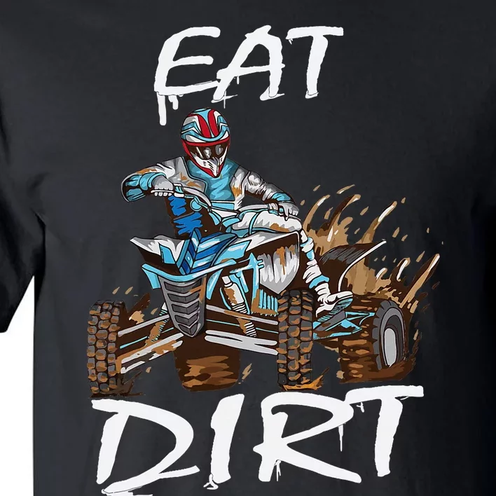 Funny Quad Rider Eat Dirt ATV Biker Quad Saying Tall T-Shirt