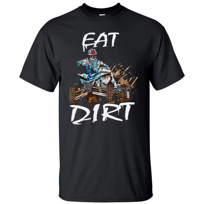 Funny Quad Rider Eat Dirt ATV Biker Quad Saying Tall T-Shirt