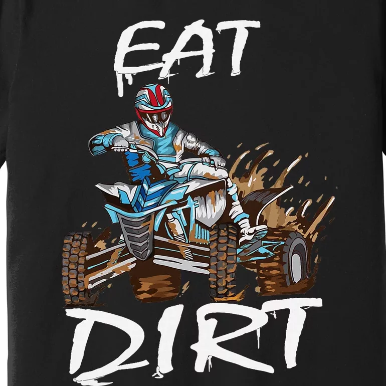 Funny Quad Rider Eat Dirt ATV Biker Quad Saying Premium T-Shirt