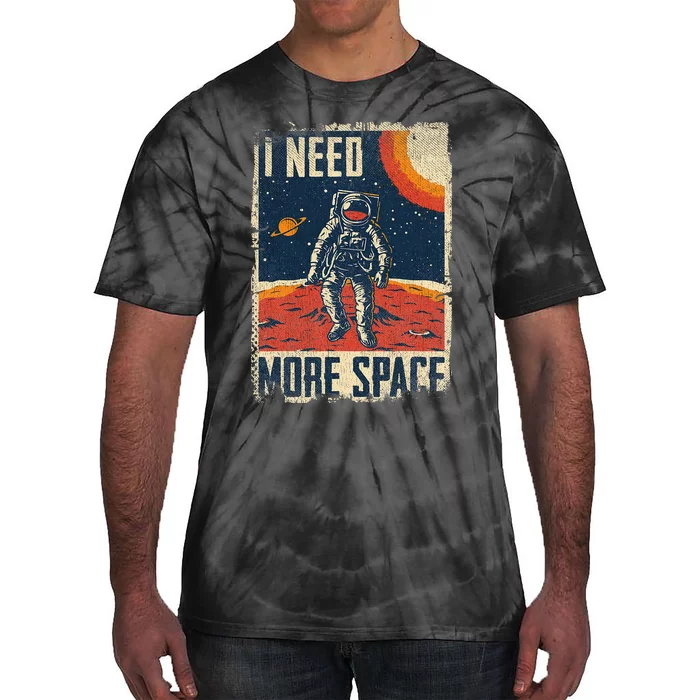 Funny Quote Space Man Astronaut Retro I Need More Space Tie-Dye T-Shirt