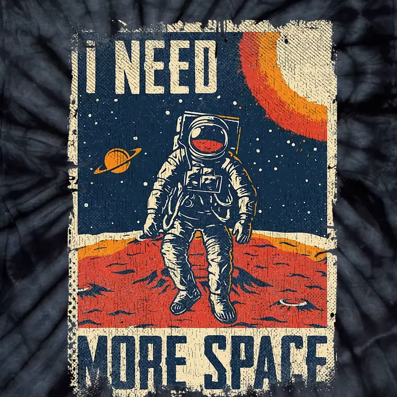 Funny Quote Space Man Astronaut Retro I Need More Space Tie-Dye T-Shirt