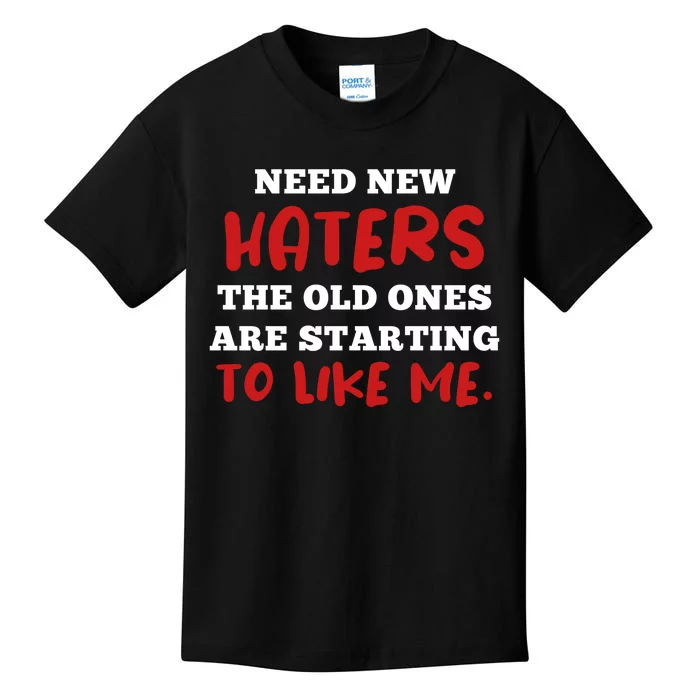 Funny Quote Shirt Need New Haters The Old Ones Are Starting To Like Me Kids T-Shirt