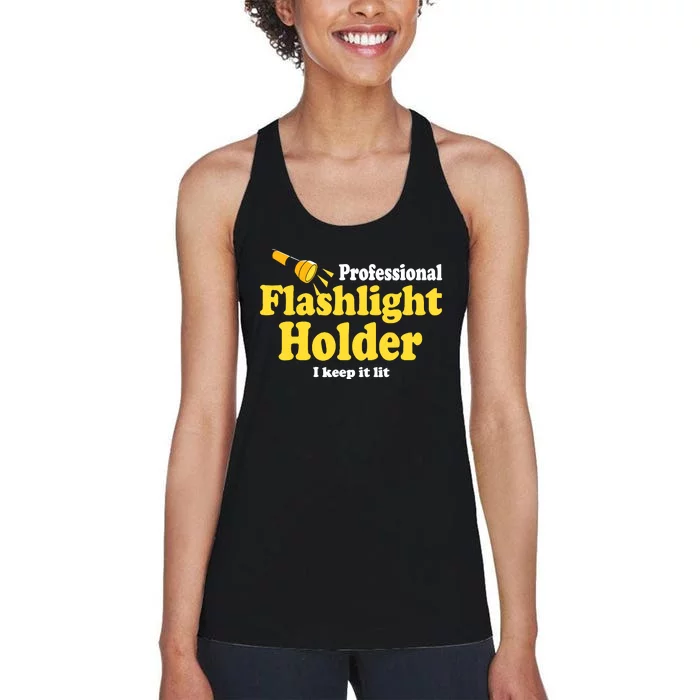 Funny Quote The Professional Flashlight Holder I Keep It Lit Women's Racerback Tank