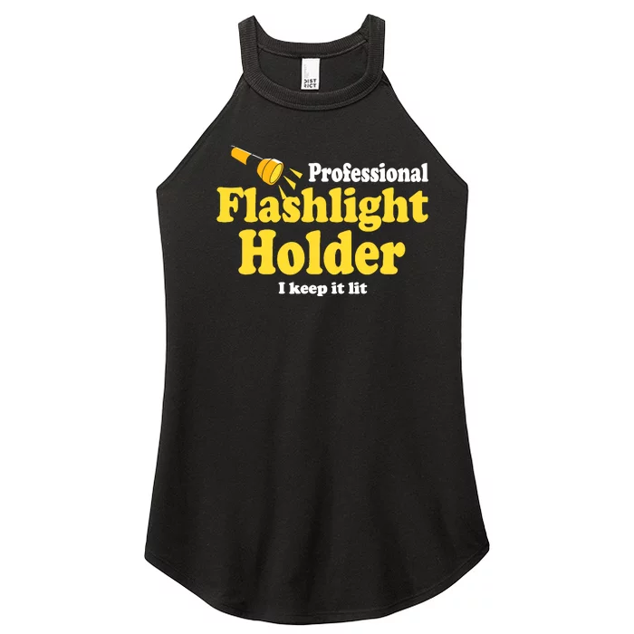 Funny Quote The Professional Flashlight Holder I Keep It Lit Women’s Perfect Tri Rocker Tank