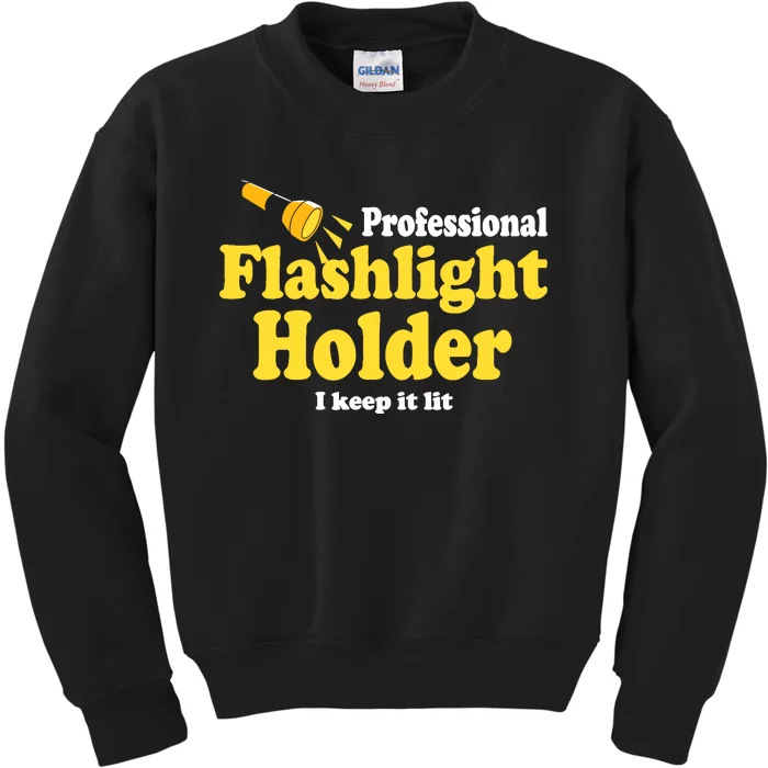 Funny Quote The Professional Flashlight Holder I Keep It Lit Kids Sweatshirt