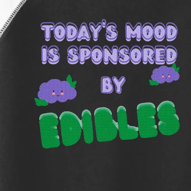 Funny Quote Today’S Mood Is Sponsored By Edibles Toddler Fine Jersey T-Shirt