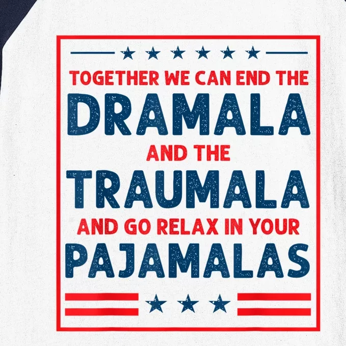 Funny Quote Together We Can End The Dramala And The Traumala Baseball Sleeve Shirt