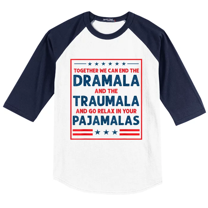 Funny Quote Together We Can End The Dramala And The Traumala Baseball Sleeve Shirt