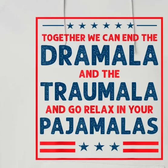 Funny Quote Together We Can End The Dramala And The Traumala Performance Fleece Hoodie