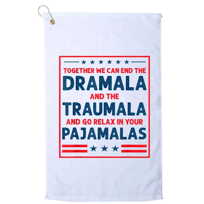 Funny Quote Together We Can End The Dramala And The Traumala Platinum Collection Golf Towel