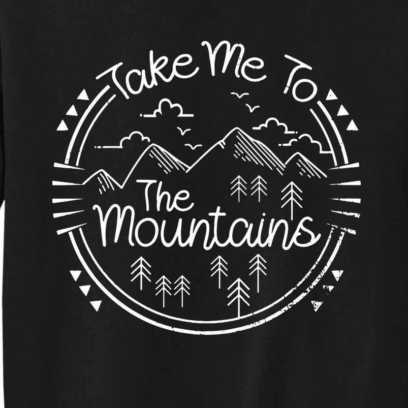 Funny Quote Take Me To The Mountains Tall Sweatshirt