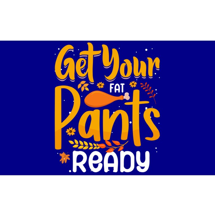 Funny Quote Thanksgiving Turkey Get Your Fat Pants Ready Gift Bumper Sticker