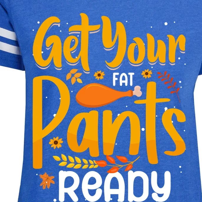 Funny Quote Thanksgiving Turkey Get Your Fat Pants Ready Gift Enza Ladies Jersey Football T-Shirt