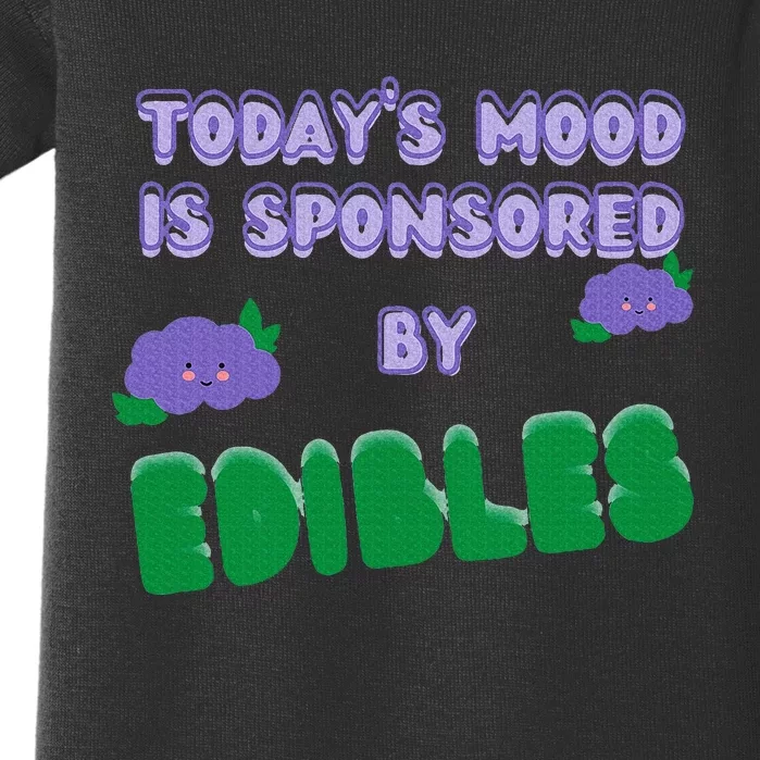 Funny Quote Today’S Mood Is Sponsored By Edibles Baby Bodysuit