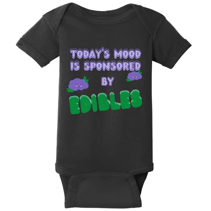 Funny Quote Today’S Mood Is Sponsored By Edibles Baby Bodysuit