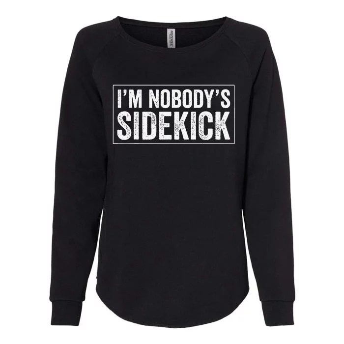 Female Quotes Vintage IM NobodyS Sidekick Womens California Wash Sweatshirt