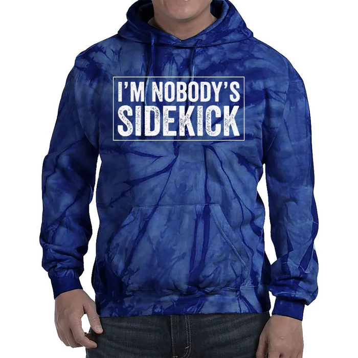 Female Quotes Vintage IM NobodyS Sidekick Tie Dye Hoodie