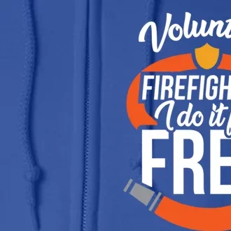 Firefighter Quotes Volunteer Firefighter Funny Gift Full Zip Hoodie