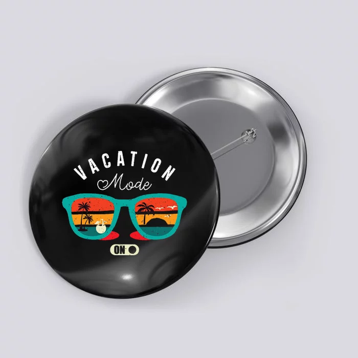 Funny Quote Vacation Mode On Summer Vintage Button