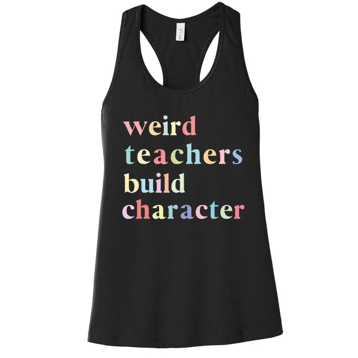 Funny Quotes Weird Teachers Build Character Teacher Women's Racerback Tank