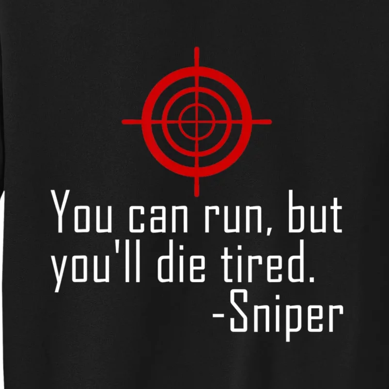 Funny Quote You Can Run But You'll Die Tired Military Tall Sweatshirt