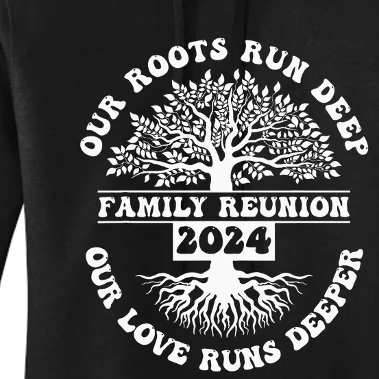 Family Reunion 2024 Our Roots Run Deep Our Love Runs Deeper Women's Pullover Hoodie