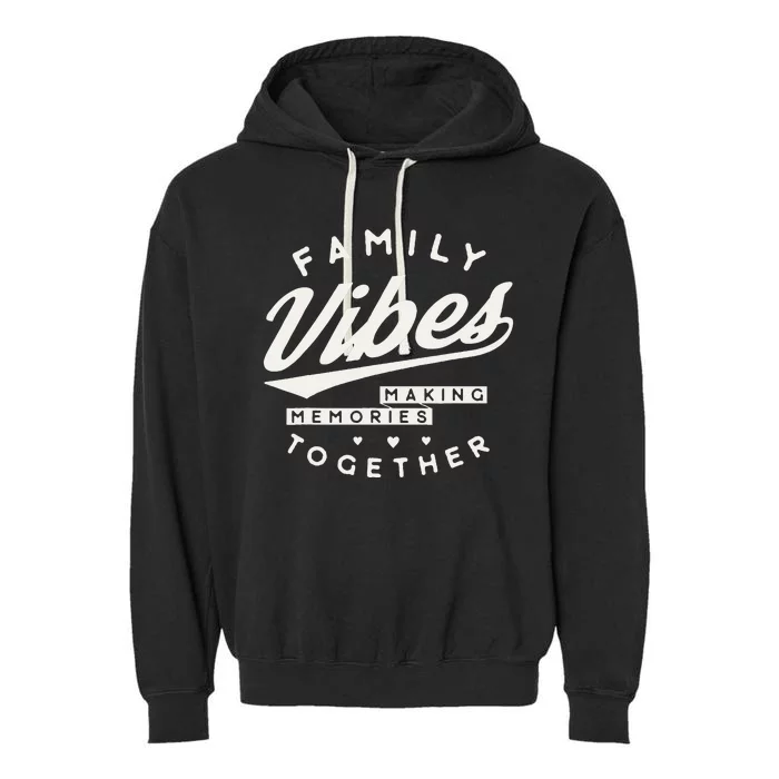 Family Reunion 2024 Family Vibes Making Memories Matching Garment-Dyed Fleece Hoodie