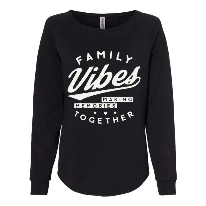 Family Reunion 2024 Family Vibes Making Memories Matching Womens California Wash Sweatshirt