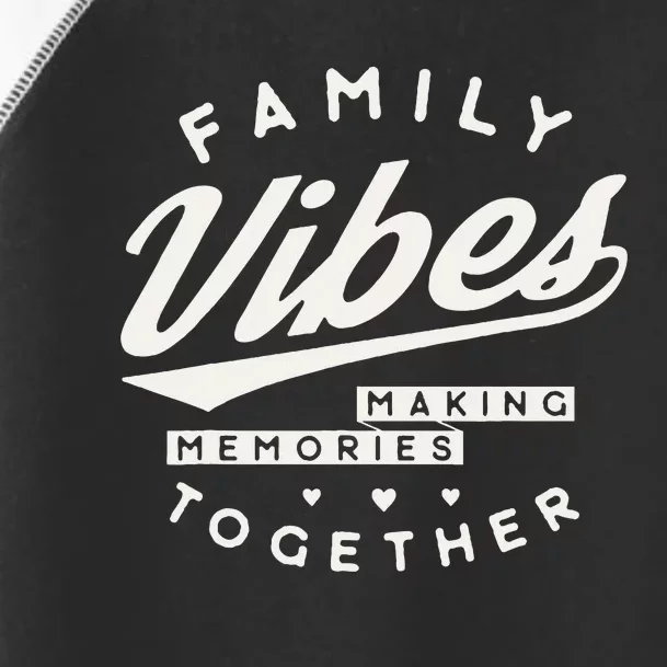 Family Reunion 2024 Family Vibes Making Memories Matching Toddler Fine Jersey T-Shirt