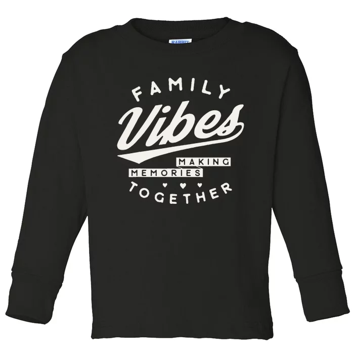 Family Reunion 2024 Family Vibes Making Memories Matching Toddler Long Sleeve Shirt