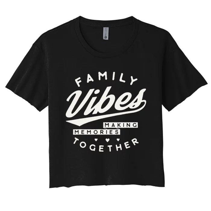 Family Reunion 2024 Family Vibes Making Memories Matching Women's Crop Top Tee