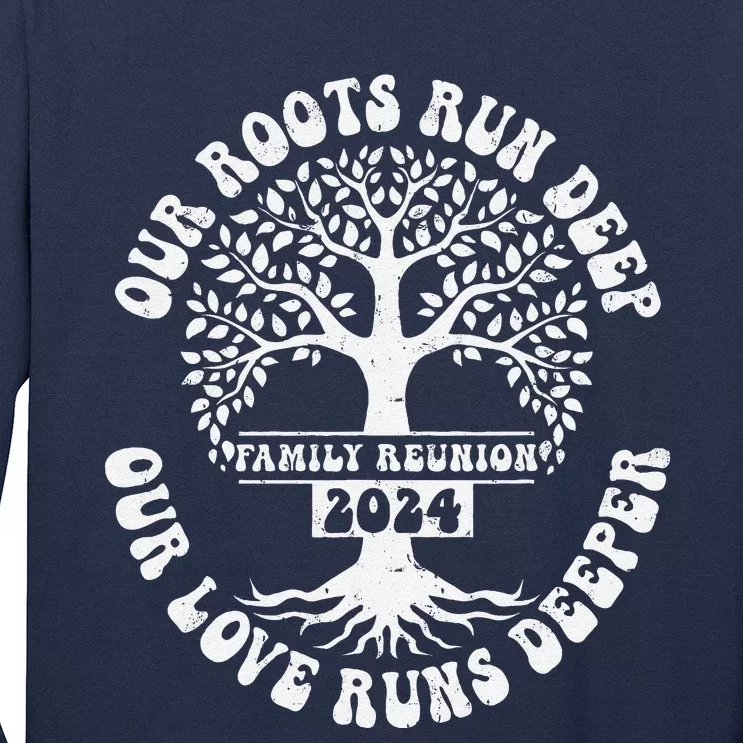 Family Reunion 2024 Our Roots Run Deep Our Love Runs Deeper Long Sleeve Shirt