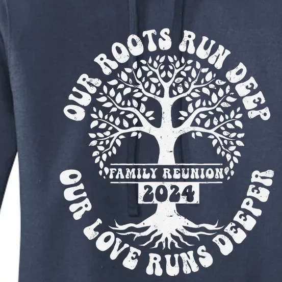 Family Reunion 2024 Our Roots Run Deep Our Love Runs Deeper Women's Pullover Hoodie