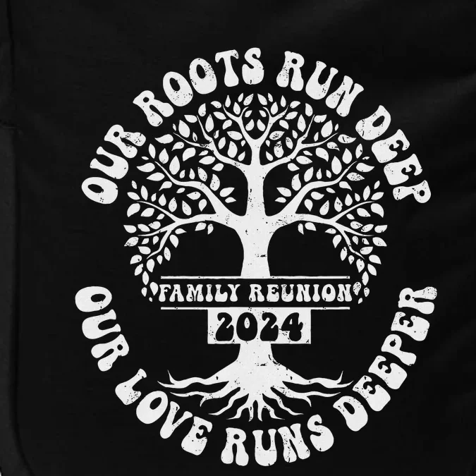 Family Reunion 2024 Our Roots Run Deep Our Love Runs Deeper Impact Tech Backpack