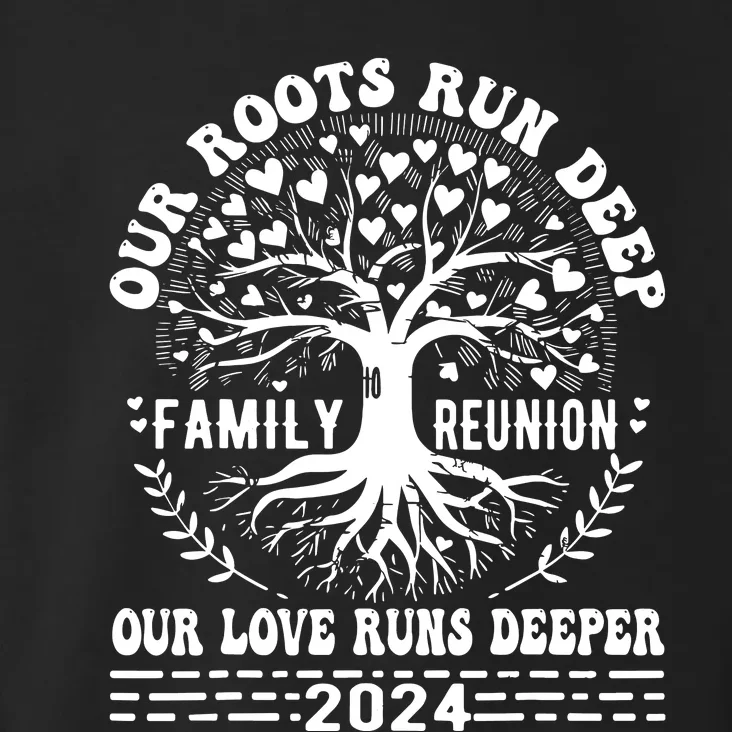 Family Reunion 2024 Our Roots Run Deep Our Love Runs Deeper Toddler Hoodie