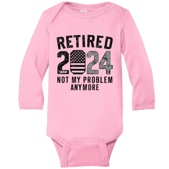 Funny Retired 2024 Not My Problem Anymore Us Flag Vintage Baby Long Sleeve Bodysuit