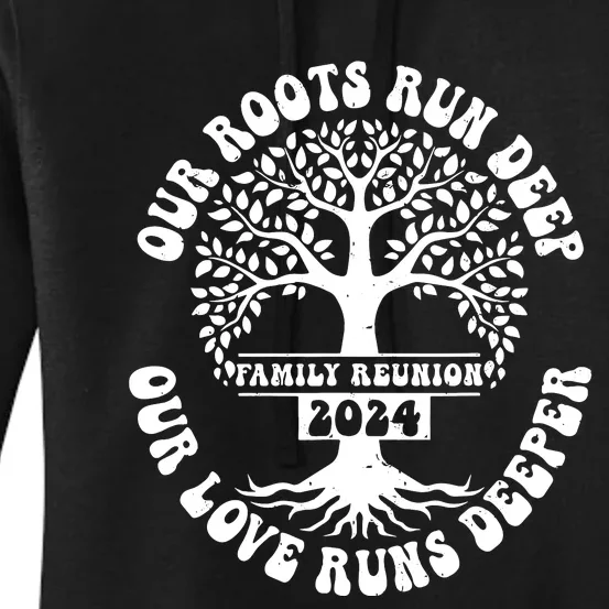 Family Reunion 2024 Our Roots Run Deep Our Love Runs Deeper Women's Pullover Hoodie