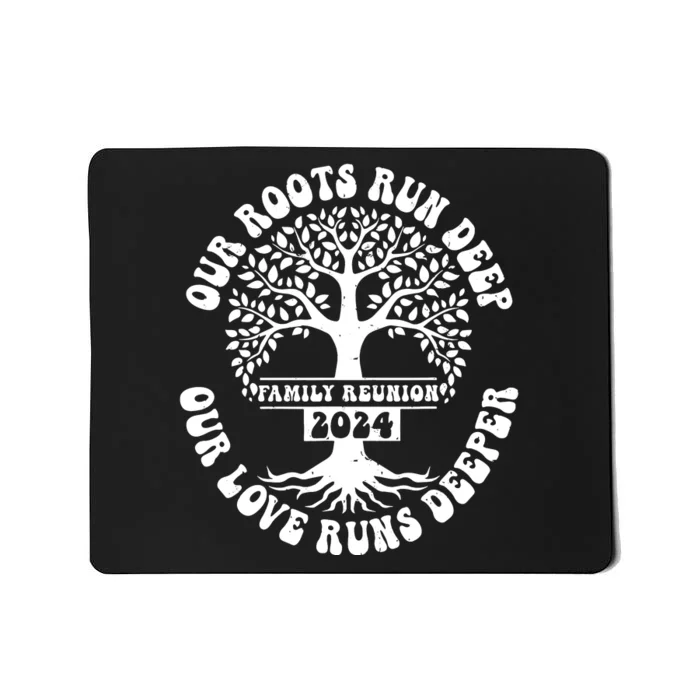 Family Reunion 2024 Our Roots Run Deep Our Love Runs Deeper Mousepad