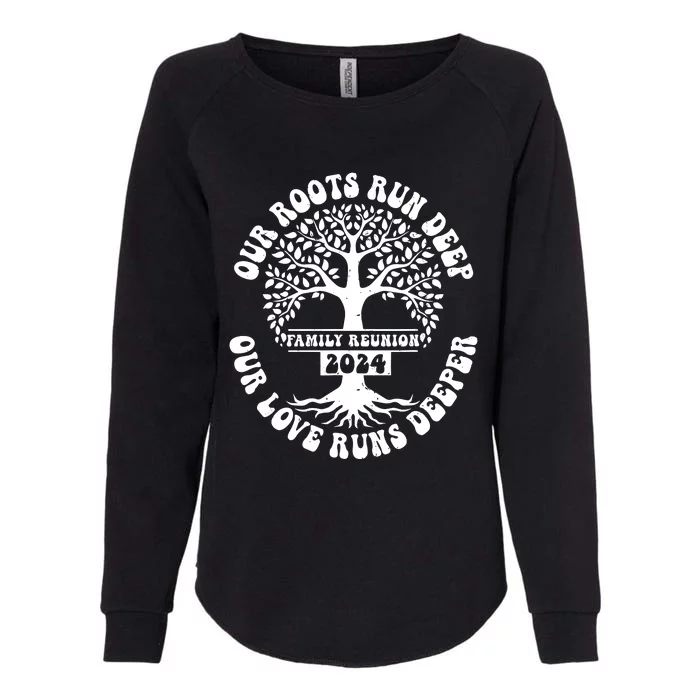 Family Reunion 2024 Our Roots Run Deep Our Love Runs Deeper Womens California Wash Sweatshirt