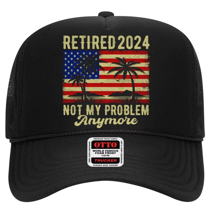 Funny Retired 2024 Not My Problem Anymore Vintage Us Flag High Crown Mesh Trucker Hat