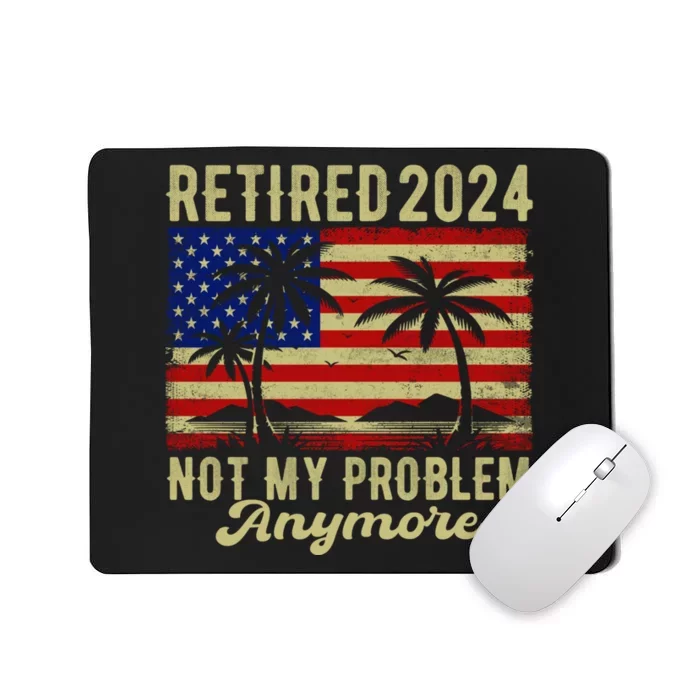 Funny Retired 2024 Not My Problem Anymore Vintage Us Flag Mousepad