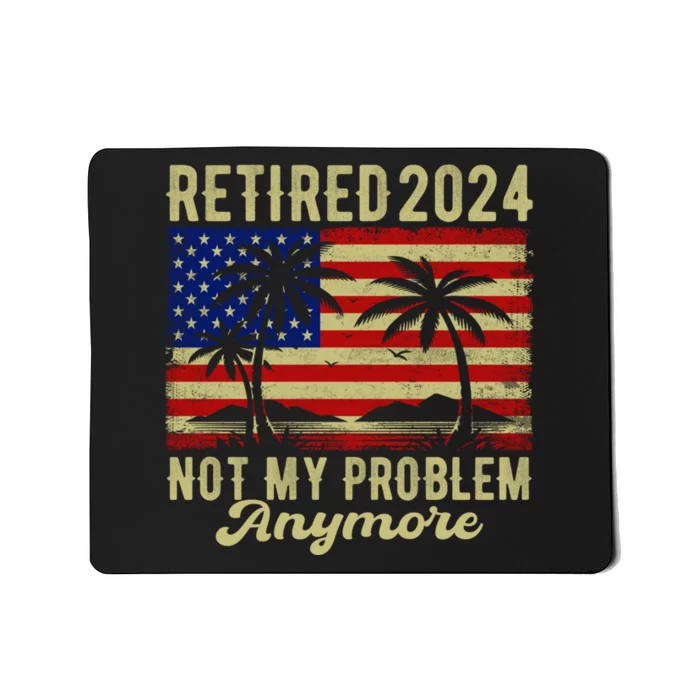 Funny Retired 2024 Not My Problem Anymore Vintage Us Flag Mousepad