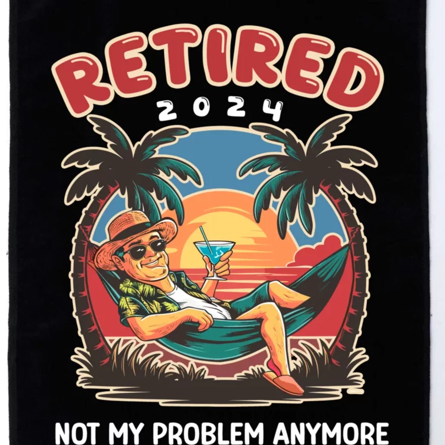 Funny Retired 2024 Not My Problem Anymore Platinum Collection Golf Towel