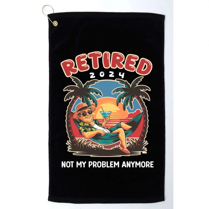 Funny Retired 2024 Not My Problem Anymore Platinum Collection Golf Towel