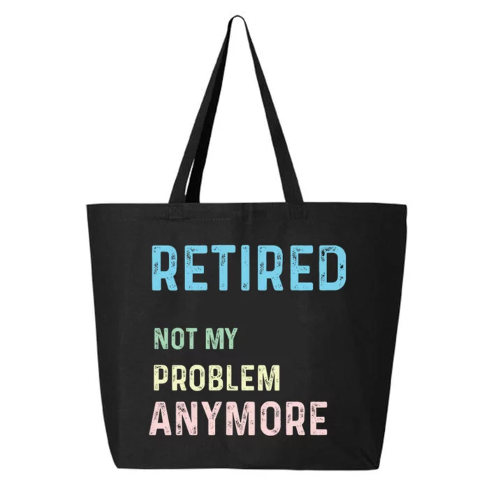 Funny Retired 2024 Not My Problem Anymore 25L Jumbo Tote